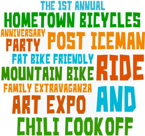 The 1st Annual Hometown Bicycles Anniversary Party Post Iceman Fat Bike Friendly Mountain Bike Ride Family Extravaganza Art Expo and Chili Cook Off